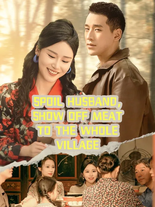 SPOIL HUSBAND, SHOW OFF MEAT TO THE WHOLE VILLAGE